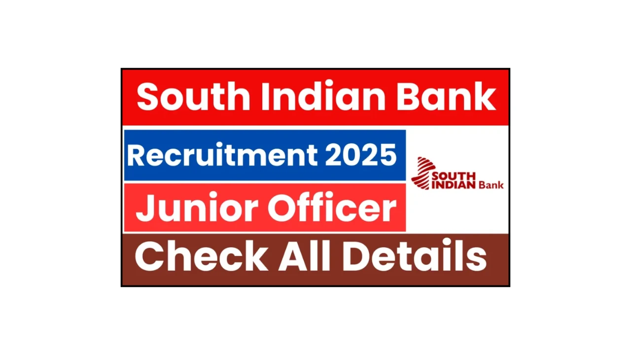 South Indian Bank Junior Officer Recruitment 2025 – Apply Online Now | Eligibility, Salary, Last Date
